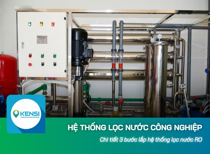 Chi tiết 3 bước lắp đặt hệ thống lọc nước công nghiệp RO 