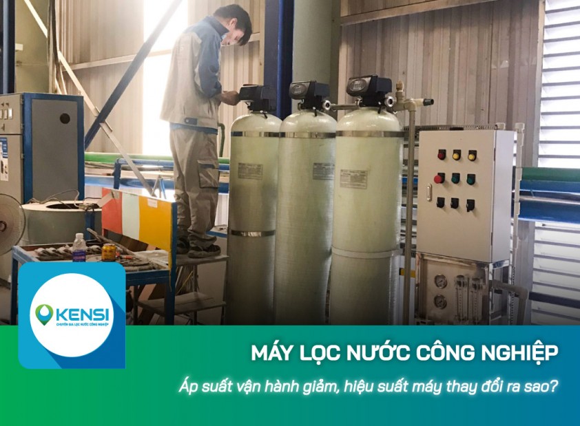Áp suất vận hành giảm, hiệu suất máy lọc nước công nghiệp RO sẽ thay đổi ra sao? 