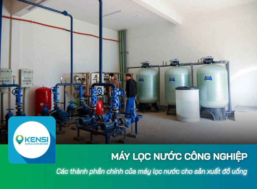Các thành phần chính của máy lọc nước công nghiệp cho nhà máy sản xuất đồ uống 