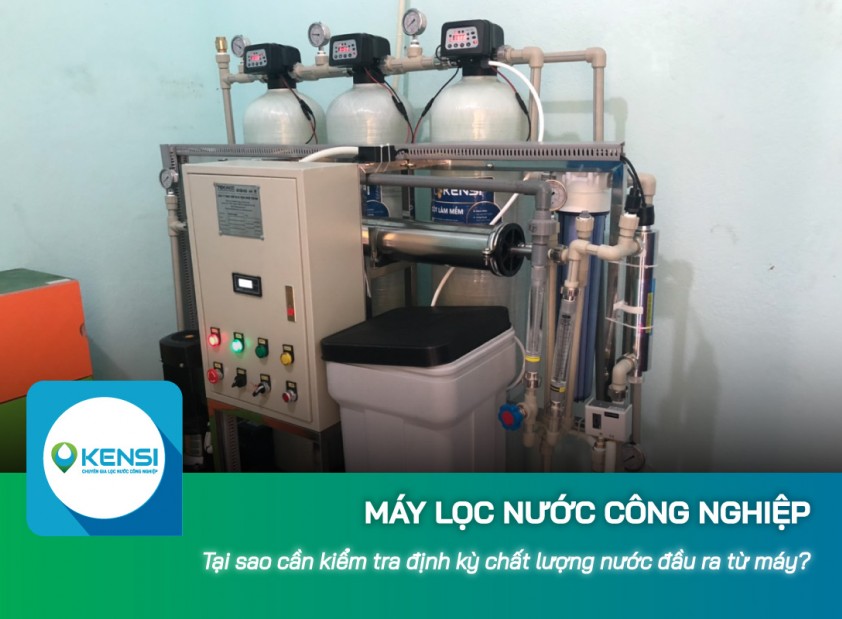 Tại sao cần kiểm tra định kỳ chất lượng nước đầu ra từ máy lọc nước công nghiệp? 