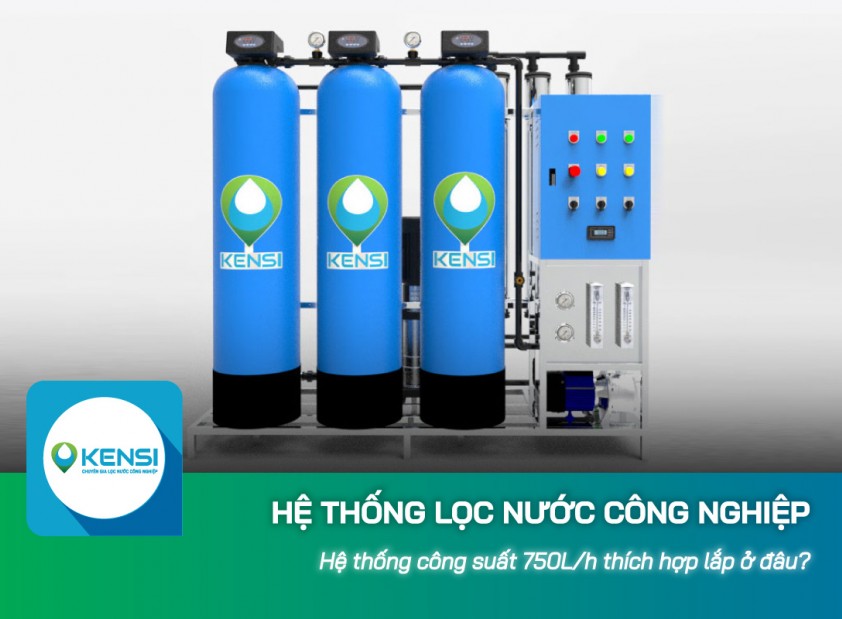 Hệ thống lọc nước công nghiệp RO 750L/h thích hợp lắp ở đâu? 