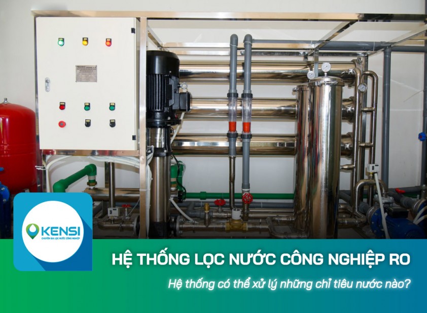 Hệ thống lọc nước công nghiệp RO có thể xử lý những chỉ tiêu nước nào?