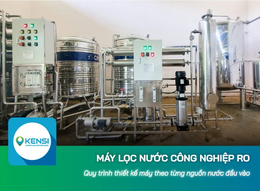 Quy trình thiết kế máy lọc nước công nghiệp RO theo từng nguồn nước đầu vào