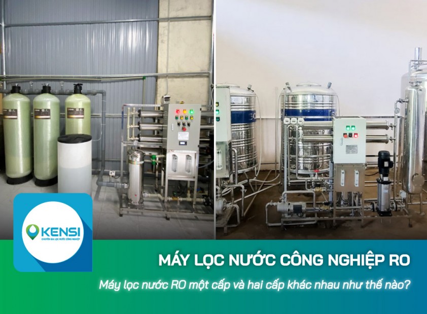 Máy lọc nước công nghiệp RO một cấp và hai cấp khác nhau như thế nào?
