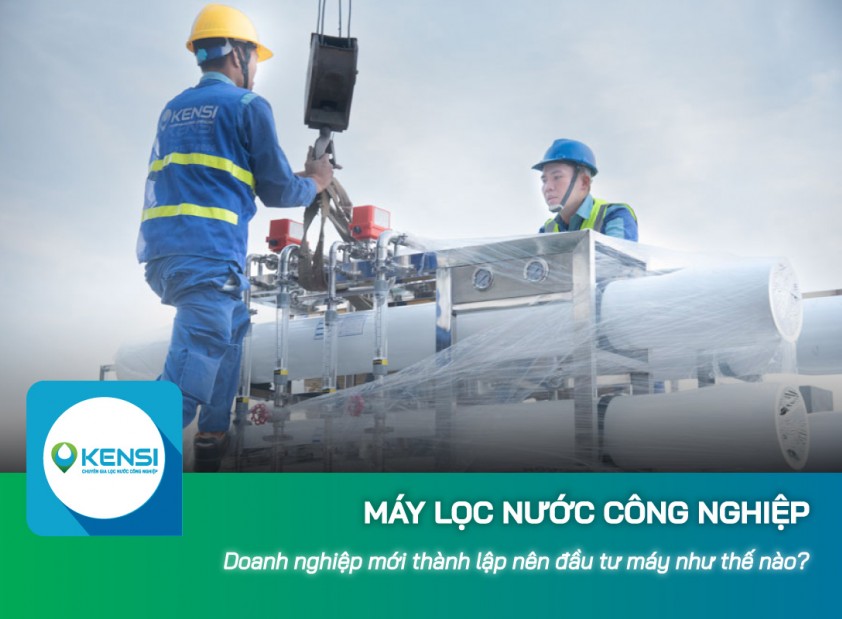 Doanh nghiệp mới thành lập nên đầu tư máy lọc nước công nghiệp như thế nào?