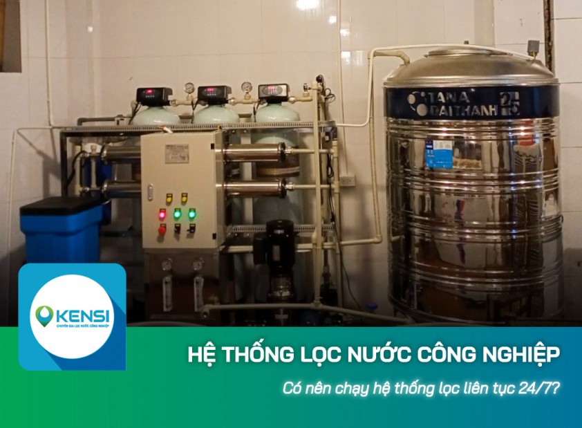 Có nên để hệ thống lọc nước công nghiệp RO hoạt động liên tục 24/7?