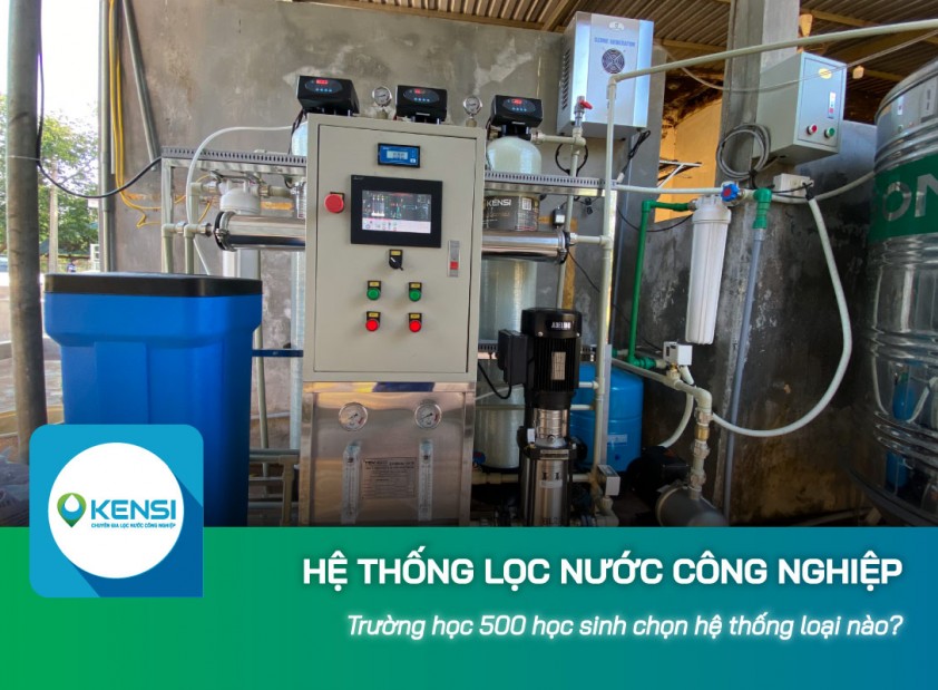 Trường học 500 học sinh chọn hệ thống lọc nước công nghiệp RO loại nào?