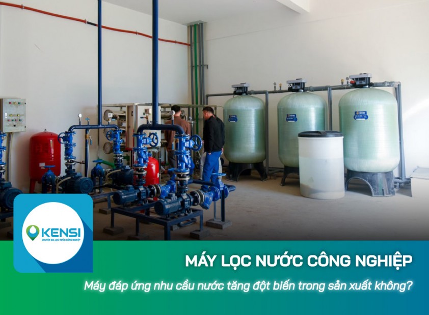 Máy lọc nước công nghiệp đáp ứng nhu cầu nước tăng đột biến trong sản xuất không?