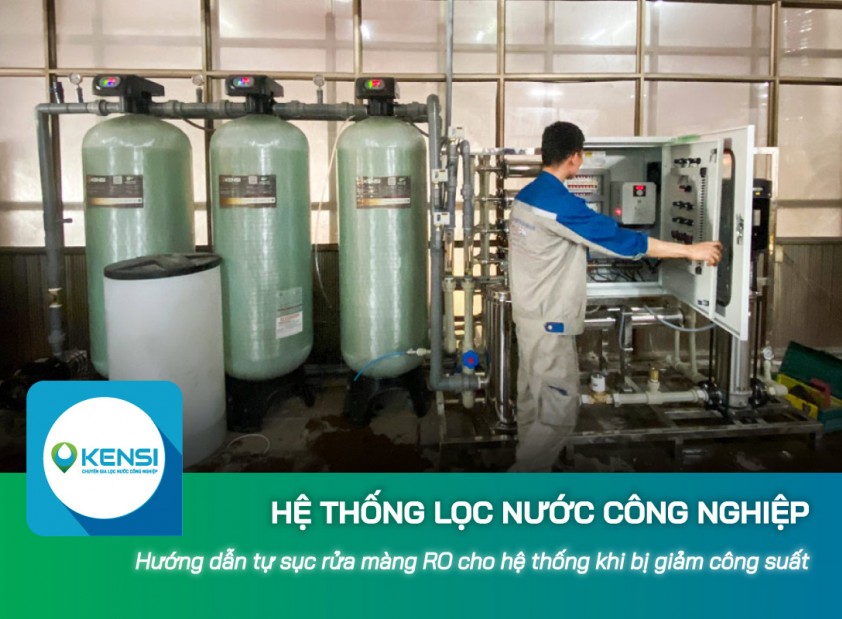 Hướng dẫn tự sục rửa màng RO cho hệ thống lọc nước công nghiệp khi bị giảm công suất