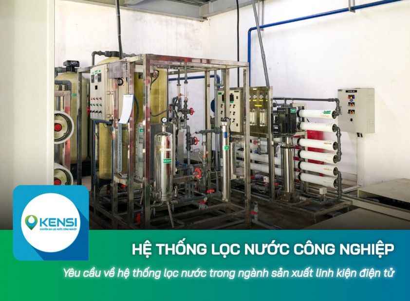 Yêu cầu về hệ thống lọc nước công nghiệp trong ngành sản xuất linh kiện điện tử