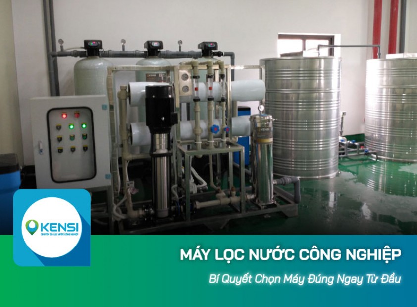 Mua máy lọc nước công nghiệp chất lượng: Bí quyết chọn đúng ngay từ đầu để không phải hối tiếc
