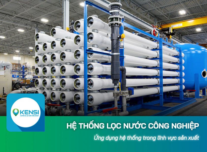 Ứng dụng hệ thống lọc nước công nghiệp trong các ngành sản xuất nào tốt?