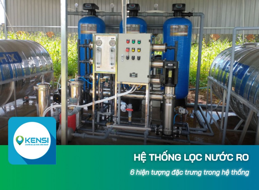 6 hiện tượng đặc trưng trong hệ thống lọc nước công nghiệp RO là gì?
