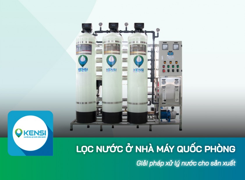Hệ thống lọc nước phục vụ nhà máy quốc phòng - Giải pháp xử lý nước cho sản xuất