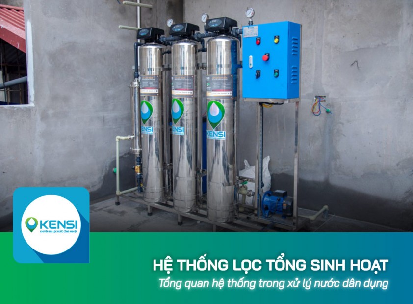 Hệ thống lọc tổng sinh hoạt là gì trong xử lý nước dân dụng?