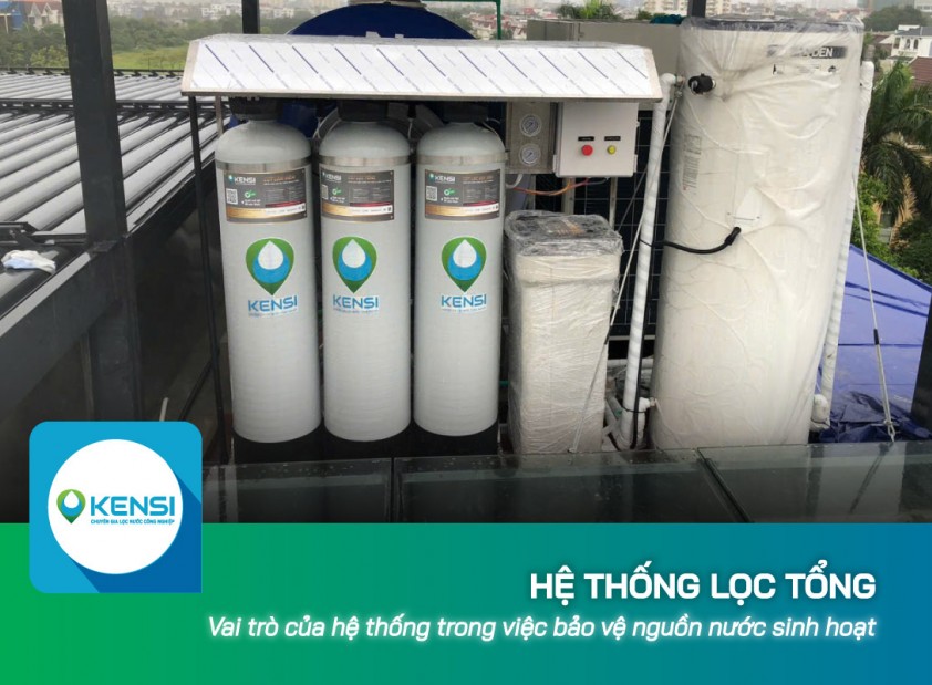 Vai trò của hệ thống lọc tổng trong việc bảo vệ nguồn nước sinh hoạt