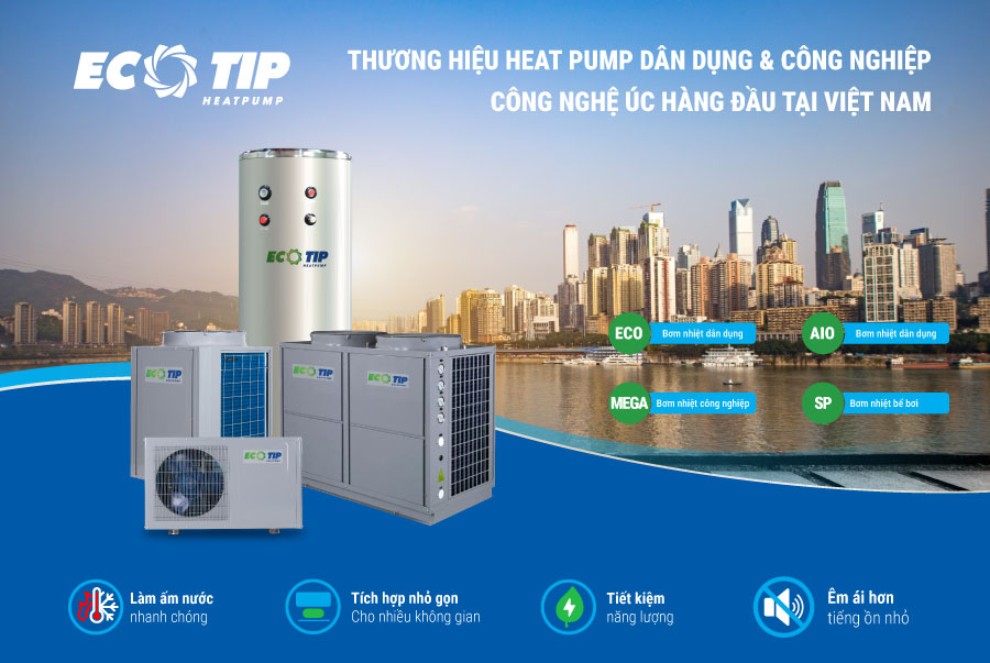 Ecotip - Thương hiệu máy bơm nhiệt được ưa chuộng và ứng dụng rộng rãi